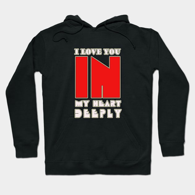 I love you in my heart deeply Hoodie by elmouden123